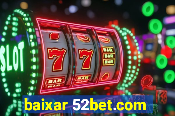 baixar 52bet.com